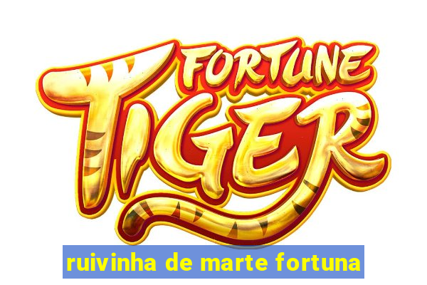 ruivinha de marte fortuna